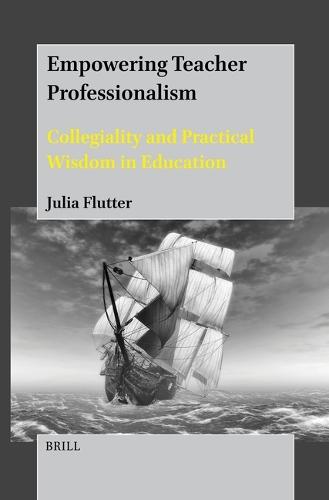 Empowering Teacher Professionalism: Collegiality and Practical Wisdom in Education