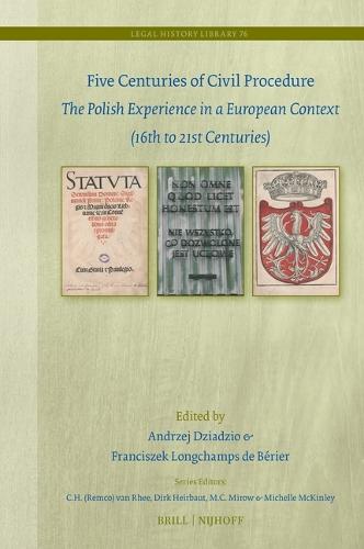 Five Centuries of Civil Procedure: The Polish Experience in a European Context (16th to 21st Centuries)