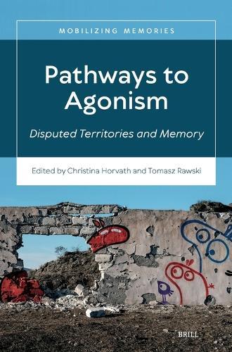 Pathways to Agonism: Disputed Territories and Memory