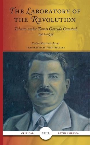 The Laboratory of the Revolution: Tabasco under Tomás Garrido Canabál, 1922-1935