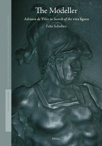 The Modeller: Adriaen de Vries in Search of the viva figura