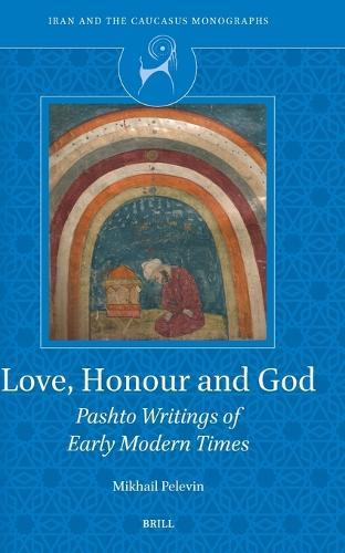 Love, Honour and God: Pashto Writings of Early Modern Times