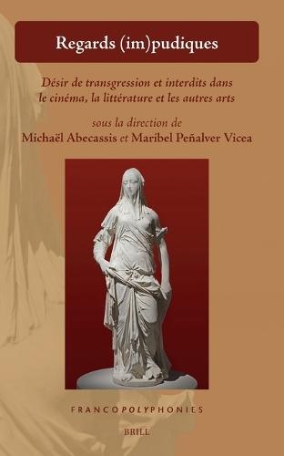 Regards (im)pudiques: Désir de transgression et interdits dans le cinéma, la littérature et les autres arts