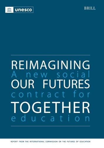 Reimagining Our Futures Together: A New Social Contract for Education