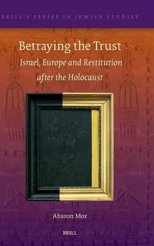 Betraying the Trust: Israel, Europe and Restitution after the Holocaust