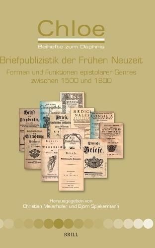 Briefpublizistik der Frühen Neuzeit: Formen und Funktionen epistolarer Genres zwischen 1500 und 1800
