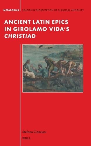 Ancient Latin Epics in Girolamo Vida’s Christiad
