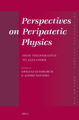 Perspectives on Peripatetic Physics: From Theophrastus to Alexander