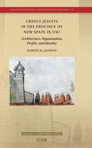 Creole Jesuits in the Province of New Spain in 1767: Architecture, Organization, Profile, and Identity