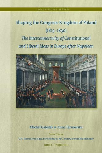 Shaping the Congress Kingdom of Poland (1815–1830): The Interconnectivity of Constitutional and Liberal Ideas in Europe after Napoleon