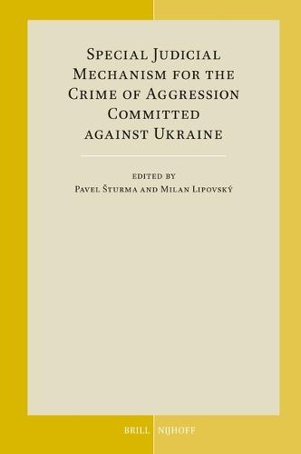 Special Judicial Mechanism for the Crime of Aggression Committed against Ukraine