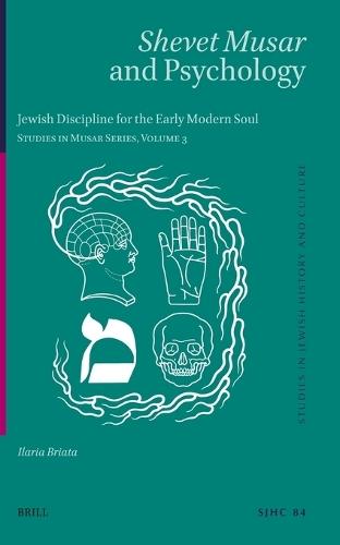 Shevet Musar and Psychology: Jewish Discipline for the Early Modern Soul Studies in Musar Series, Volume 3