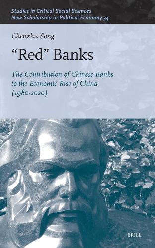 “Red” Banks: The Contribution of Chinese Banks to the Economic Rise of China (1980-2020)