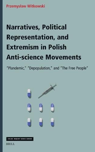 Narratives, Political Representation, and Extremism in Polish Anti-Science Movements: ""Plandemic,"" ""Depopulation,"" and ""The Free People""