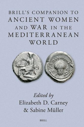 Brill's Companion to Ancient Women and War in the Mediterranean World