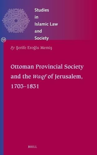 Ottoman Provincial Society and the Waqf of Jerusalem, 1703-1831