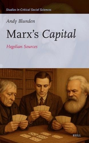 Marx’s Capital: Hegelian Sources