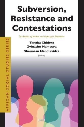 Subversion, Resistance and Contestations: The Politics of Names and Naming in Zimbabwe