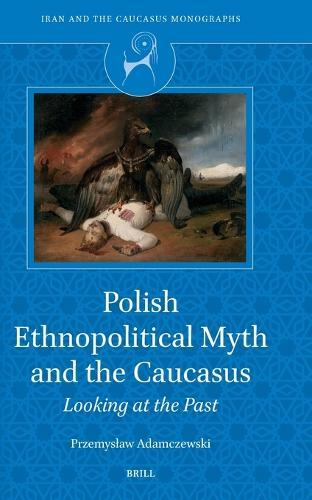 Polish ethnopolitical myth and the Caucasus: Looking at the past