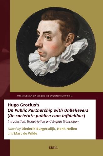 Hugo Grotius’s On Public Partnership with Unbelievers (De societate publica cum infidelibus): Introduction, Transcription and English Translation
