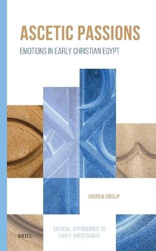 Ascetic Passions: Emotions in Early Christian Egypt