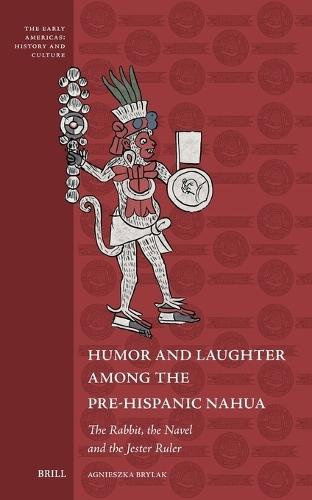 Humor and Laughter among the Pre-Hispanic Nahua: The Rabbit, the Navel and the Jester Ruler