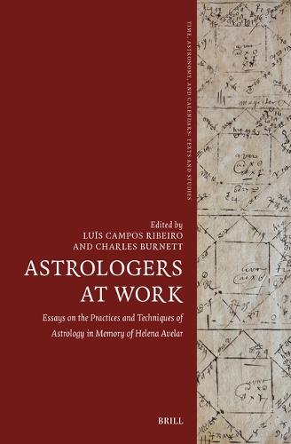 Astrologers at Work: Essays on the Practices and Techniques of Astrology in Memory of Helena Avelar