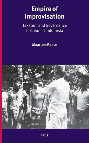 Empire of Improvisation: Taxation and Governance in Colonial Indonesia