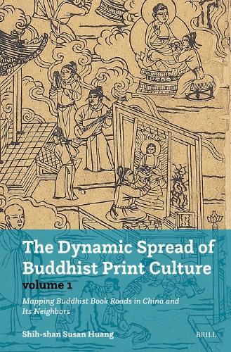 The Dynamic Spread of Buddhist Print Culture (Vol.1): Mapping Buddhist Book Roads in China and Its Neighbors