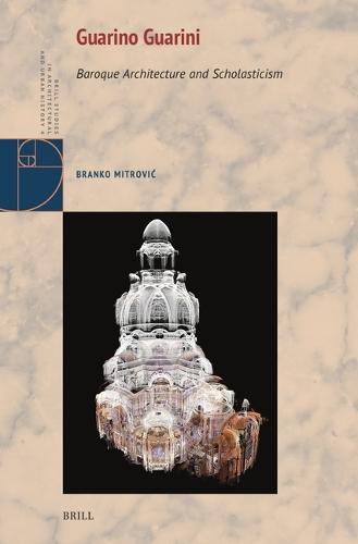 Guarino Guarini: Baroque Architecture and Scholasticism