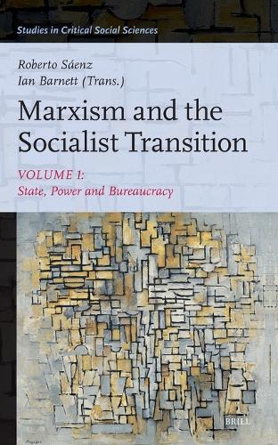 Marxism and the Socialist Transition: Volume I: State, Power and Bureaucracy