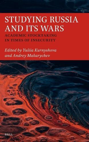 Studying Russia and its Wars: Academic Stocktaking in Times of Insecurity