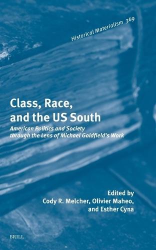 Class, Race, and the US South: American Politics and Society through the Lens of Michael Goldfield's Work