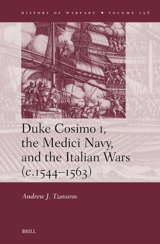 Duke Cosimo I, the Medici Navy and the Italian Wars (c.1544–1563)