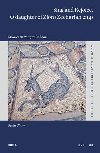 Sing and Rejoice, O daughter of Zion (Zechariah 2:14): Studies in Pesiqta Rabbati