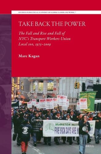 Take Back the Power: The Fall and Rise and Fall of NYC’s Transport Workers Union Local 100, 1975-2009
