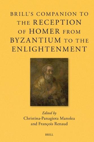 Brill’s Companion to the Reception of Homer from Byzantium to the Enlightenment