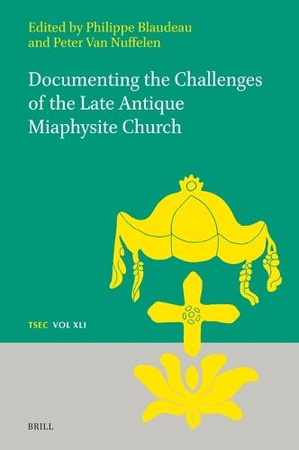 Documenting the Challenges of the Late Antique Miaphysite Church
