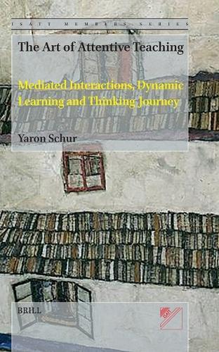 The Art of Attentive Teaching: Mediated Interaction, Dynamic Learning and Thinking Journey