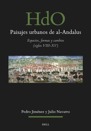 Paisajes Urbanos de Al-Andalus: Espacios, formas y cambios (s. VIII-XV)