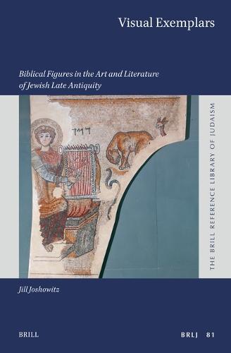 Visual Exemplars: Biblical Figures in the Art and Literature of Jewish Late Antiquity