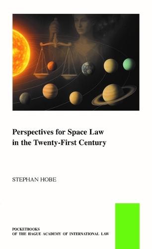 Perspectives for Space Law in the Twenty-First Century