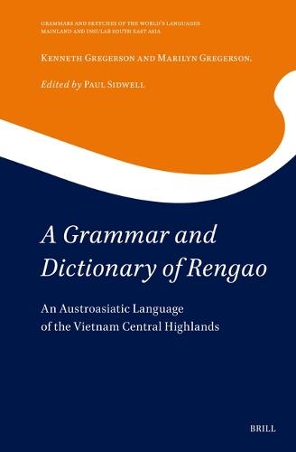 A Grammar and Dictionary of Rengao: An Austroasiatic Language of the Vietnam Central Highlands