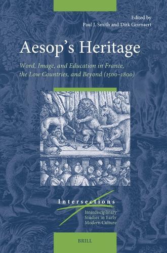 Aesop’s Heritage: Word, Image, and Education in France, the Low Countries, and Beyond (1500–1800)