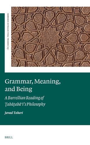 Grammar, Meaning, and Being: A Burrellian Reading of Ṭabaṭabaʾī’s Philosophy
