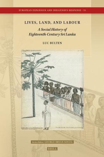 Lives, Land, and Labour: A Social History of Eighteenth-Century Sri Lanka
