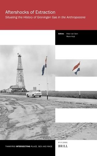 Aftershocks of Extraction: Situating the History of Groningen Gas in the Anthropocene