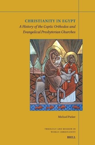Christianity in Egypt: A History of the Coptic Orthodox And Evangelical Presbyterian Churches