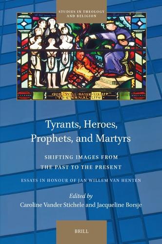 Tyrants, Heroes, Prophets, and Martyrs: Shifting Images from the Past to the Present