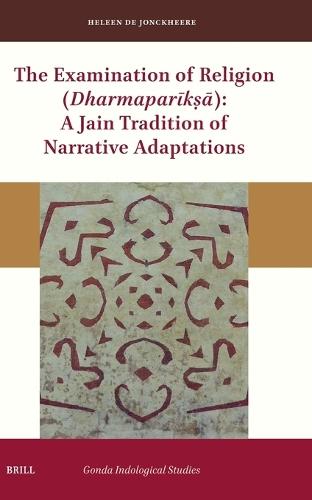 The Examination of Religion (Dharmaparīkṣā): A Jain Tradition of Narrative Adaptations